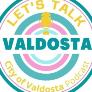 Let’s Talk Valdosta, A City of Valdosta Podcast