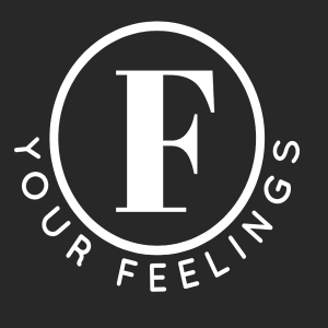 F, Your Feelings?