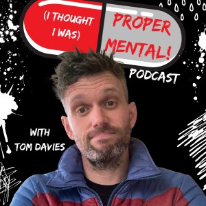 The Proper Mental Podcast