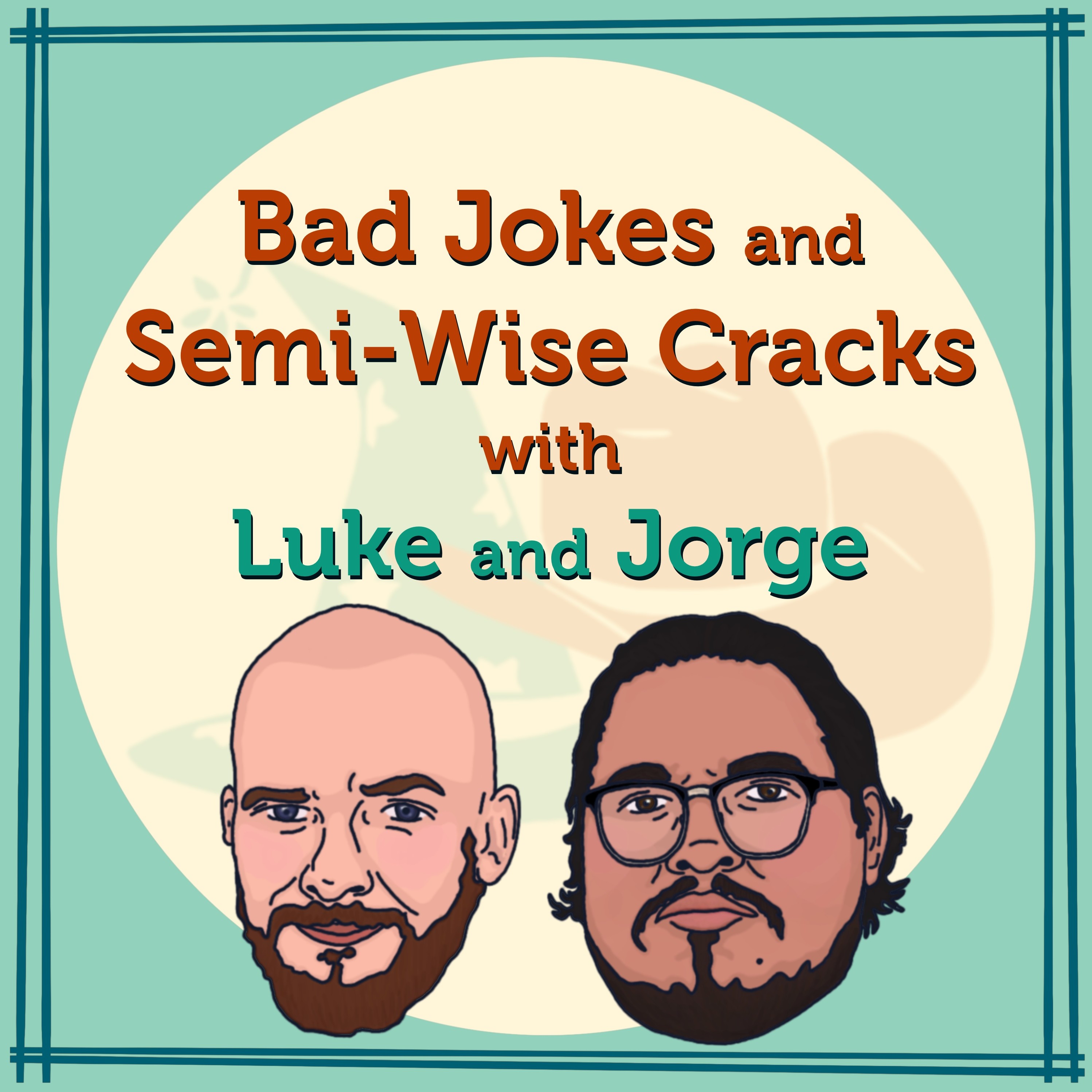 Bad Jokes and Semi-Wise Cracks with Luke and Jorge