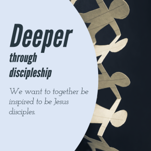 Deeper, Through Discipleship