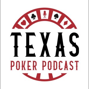 Texas Poker Podcast EP 120 - Last Minute Vegas Trip