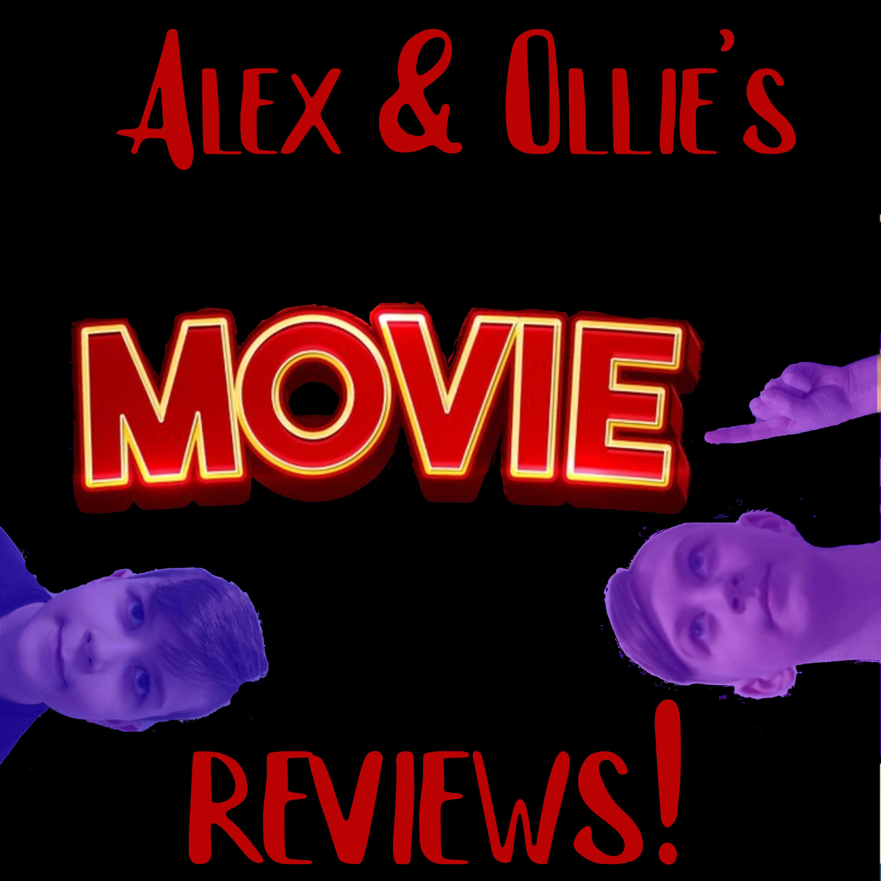 Alex & Ollie's Movie Reviews