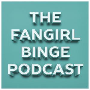 The Fangirl Binge