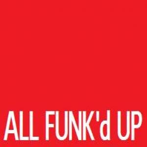 ALL FUNK'd UP