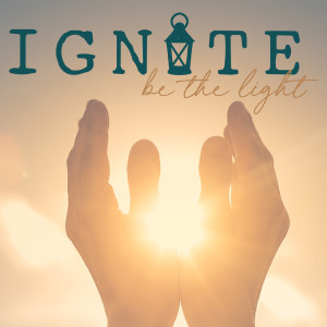 Ignite: Be the Light