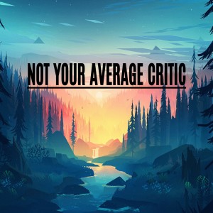Not Your Average Critic