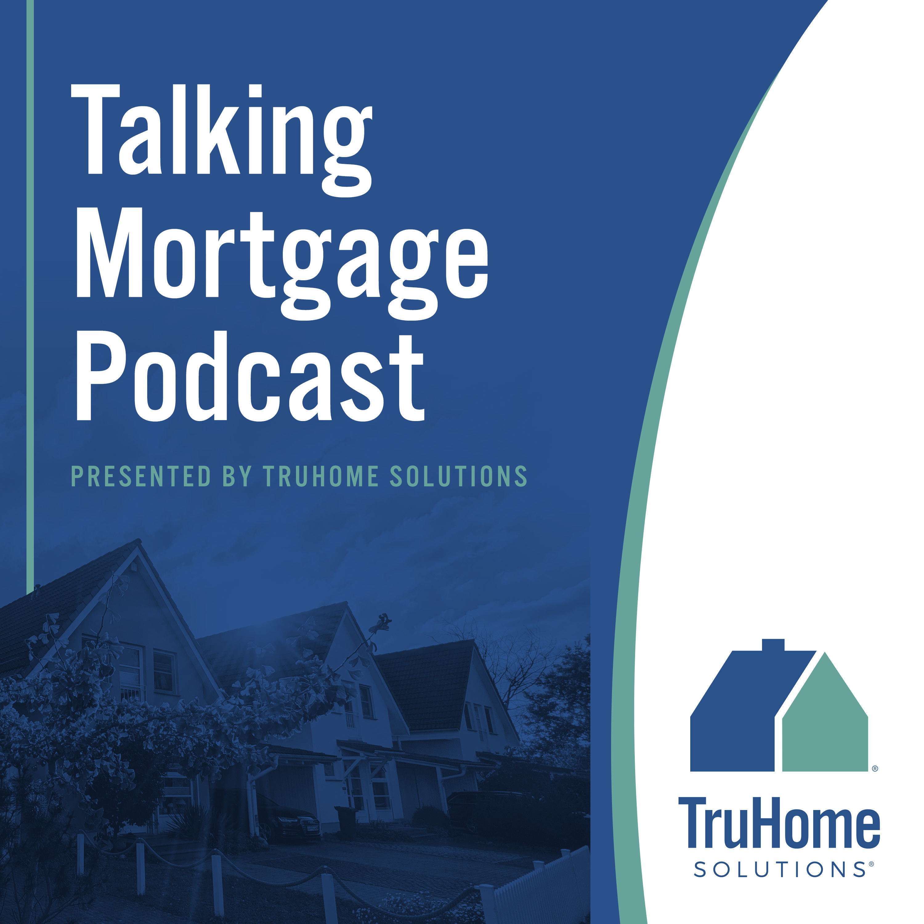 Talking Mortgage Podcast presented by TruHome Solutions