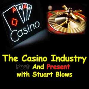 The Casino Industry, Past And Present!
