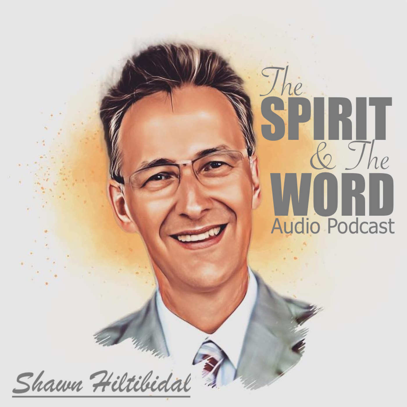 The Spirit and The Word With Shawn Hiltibidal