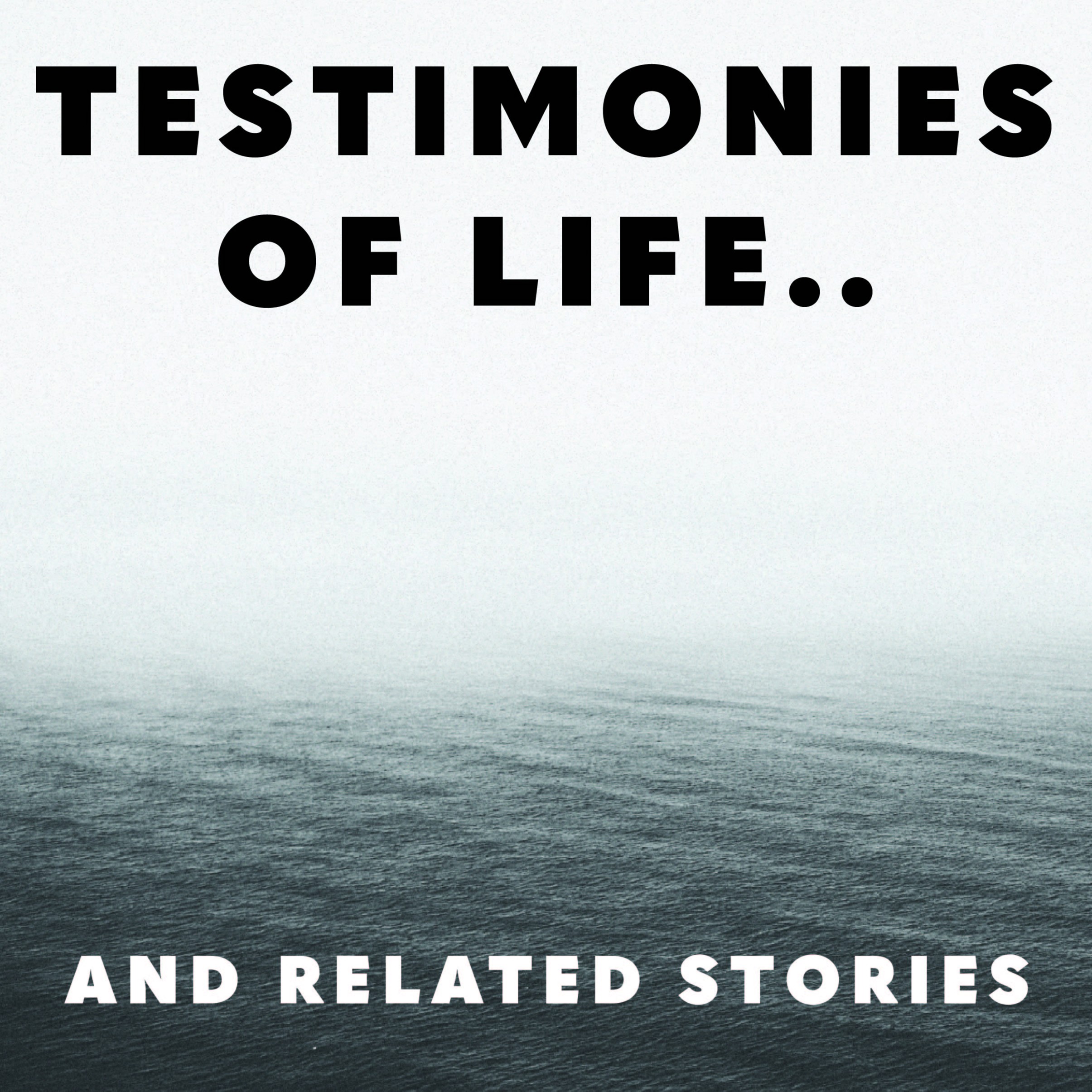 Testimonies of Life.. and related stories