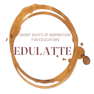 Edulatte: A Podcast for Educators by Educators