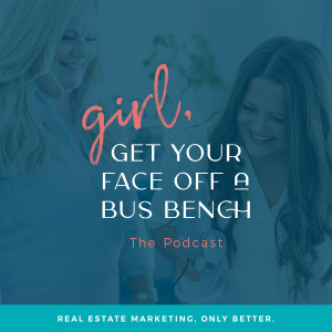 Girl, Get Your Face Off A Bus Bench: Real Estate Marketing Only Better