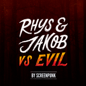 Jacob and Rhys Vs. Evil Podcast