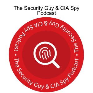 The Security Guy & CIA Spy Podcast