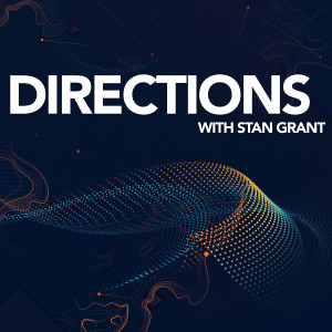 Directions with Stan Grant