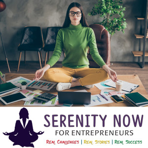 Serenity Now for Entrepreneurs