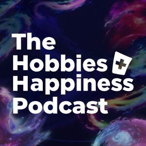 The Hobbies + Happiness Podcast: A Disney Lorcana Podcast