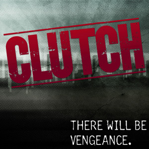 Clutch: There Will Be Vengeance