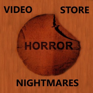 Video Store Nightmares