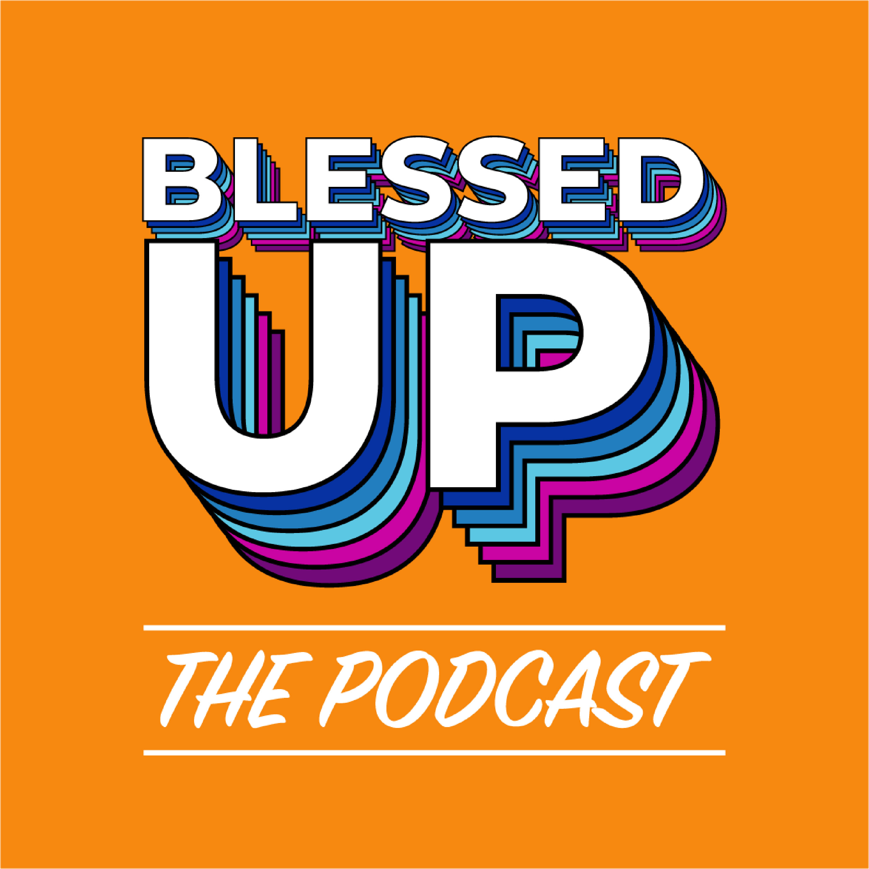 Blessed Up the Podcast