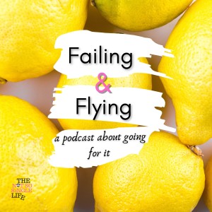 Failing & Flying; A Podcast about Going For It