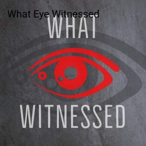 What Eye Witnessed trailer