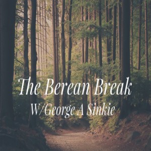 The Berean Break