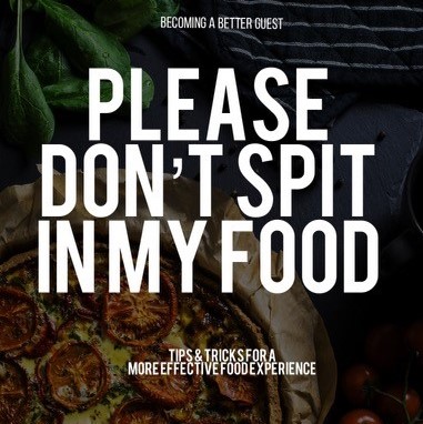 Please Don’t Spit In My Food