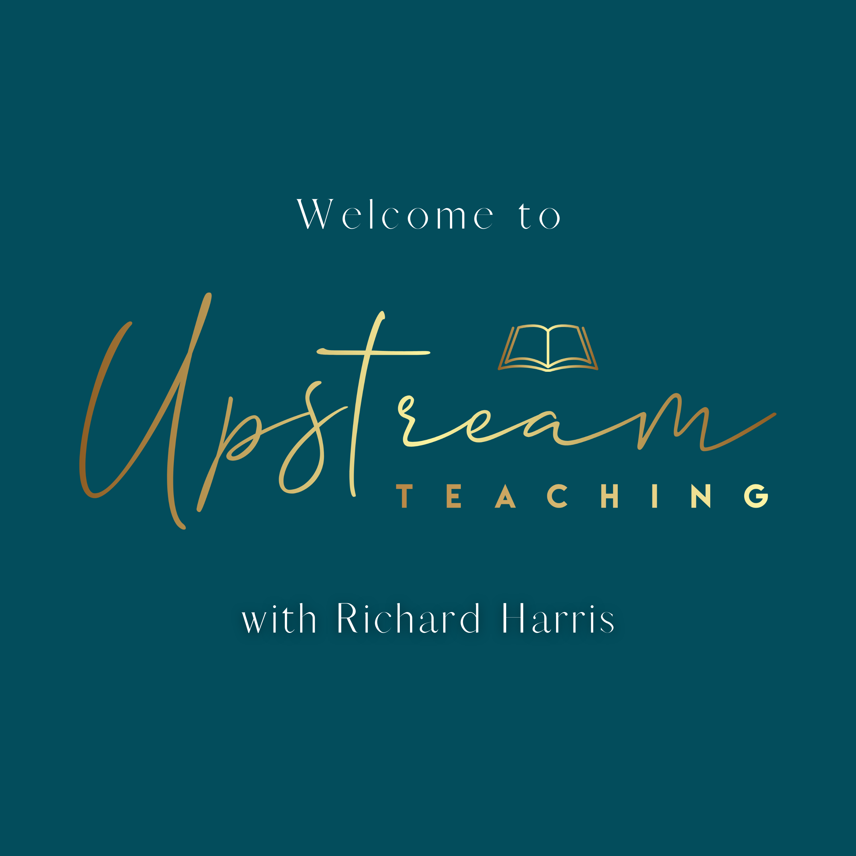 Upstream Teaching with Richard Harris