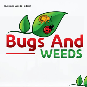 Bugs and Weeds Podcast