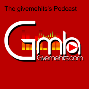 The givemehits's Podcast