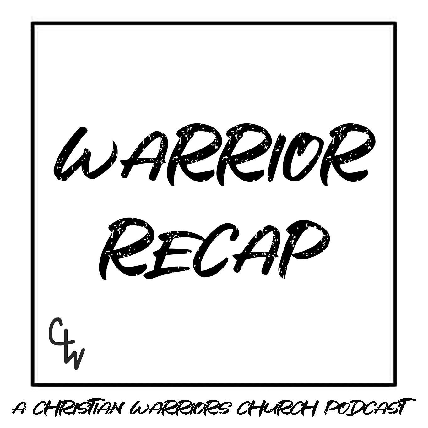 Warrior Recap (A Christian Warriors Church Podcast)