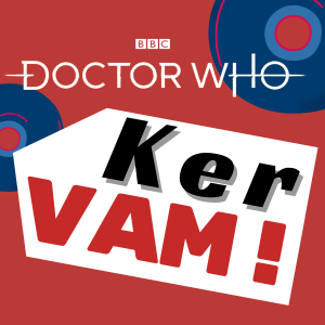 Doctor Who - KerVAM!