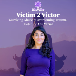 Victim 2 Victor - Surviving Abuse and Overcoming Trauma