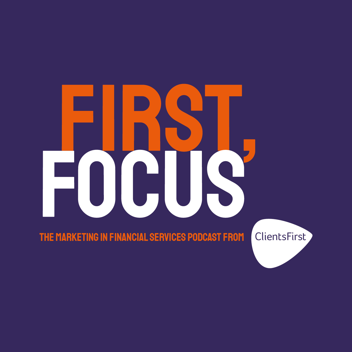 First, Focus - A Financial Services Podcast