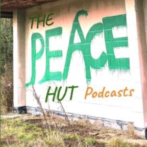 The Peace Hut Podcasts