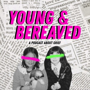 Young & Bereaved Podcast