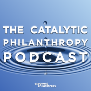 The Catalytic Philanthropy Podcast