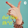 Get This Shit!