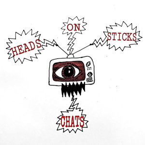 Heads on Sticks Chats