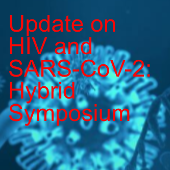 Update on HIV and SARS-CoV-2: Hybrid Symposium