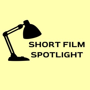 Short Film Spotlight Introduction