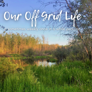Our Off Grid Life