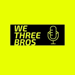 The We Three Bros Podcast