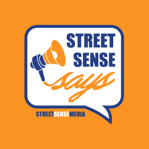 Street Sense Says Episode 1: Who do you think you aren’t?