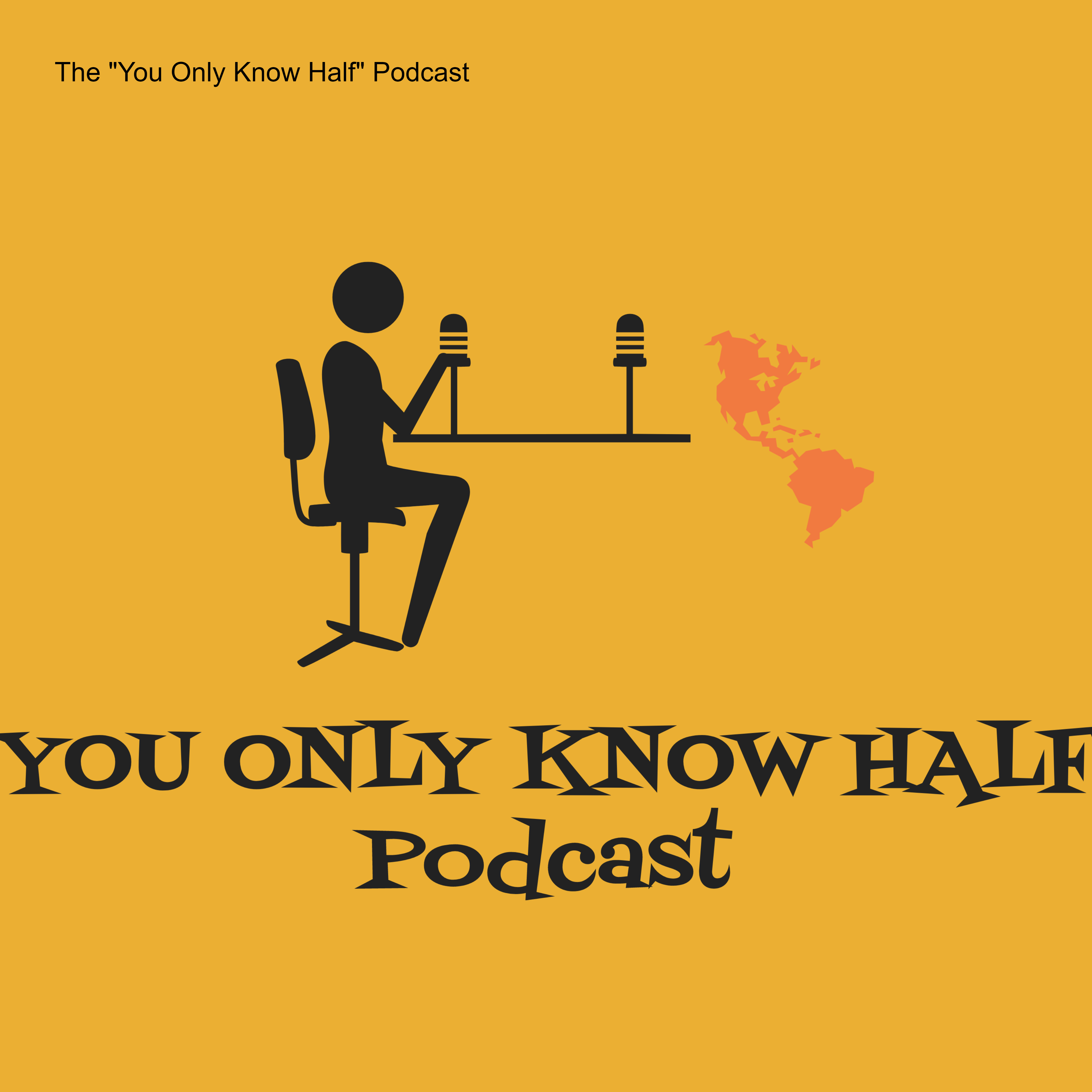 The "You Only Know Half" Podcast
