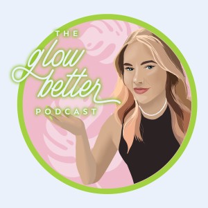 The Glow Better Podcast