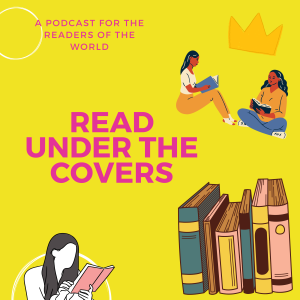 Read under the covers. A podcast about books for 7 - 11 year olds