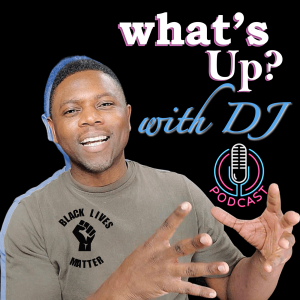 What‘s Up? with DJ Podcast